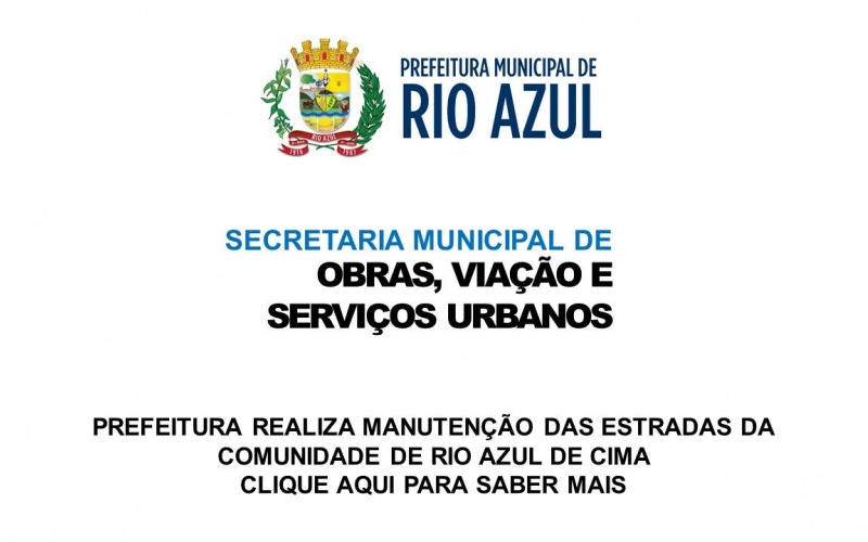 PREFEITURA REALIZA MANUTENÇÃO DAS ESTRADAS DA COMUNIDADE DE RIO AZUL DE CIMA